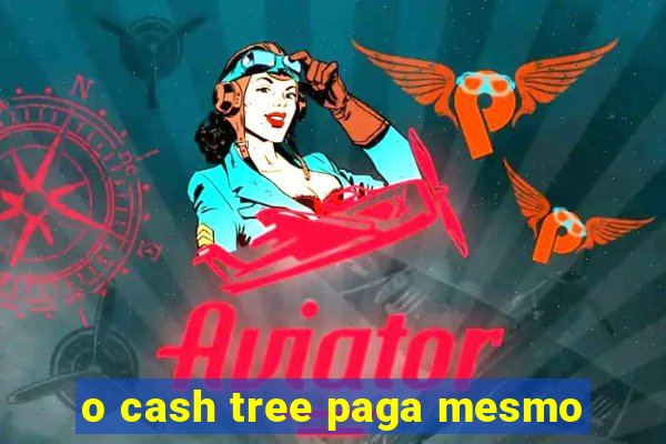 o cash tree paga mesmo